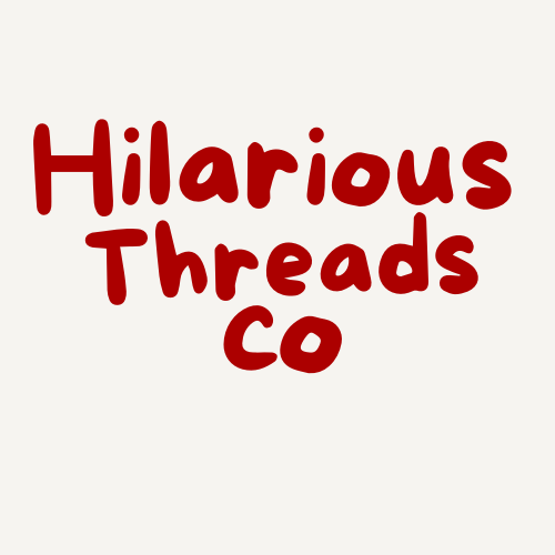 Hilarious Threads Co
